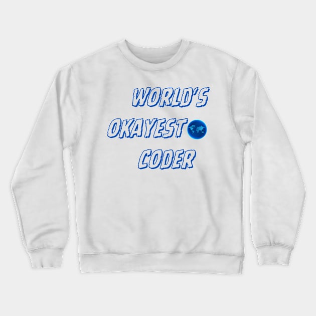 World's okayest coder Crewneck Sweatshirt by sarrah soso